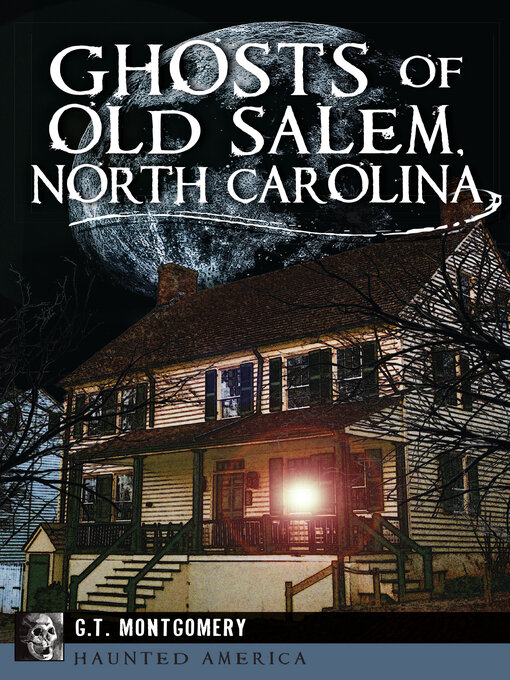 Title details for Ghosts of Old Salem, North Carolina by G.T. Montgomery - Available